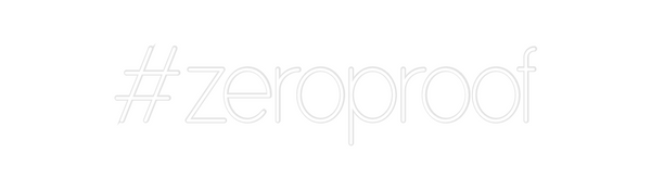 Custom Neon: #zeroproof