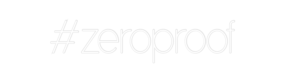 Custom Neon: #zeroproof