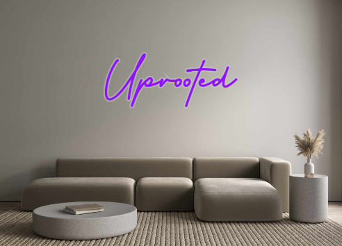 Custom Neon: Uprooted