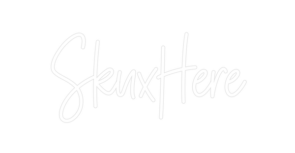 Custom Neon: SkuxHere