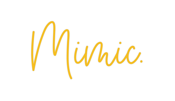 Custom Neon: Mimic.