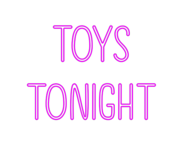 Custom Neon: Toys
Tonight