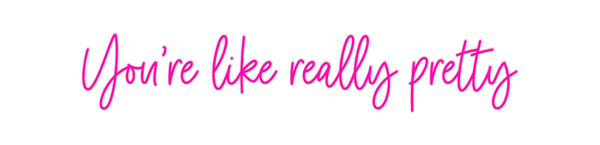 Custom Neon: You’re like r...