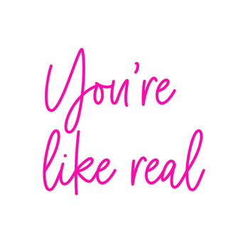 Custom Neon: You’re
like r...