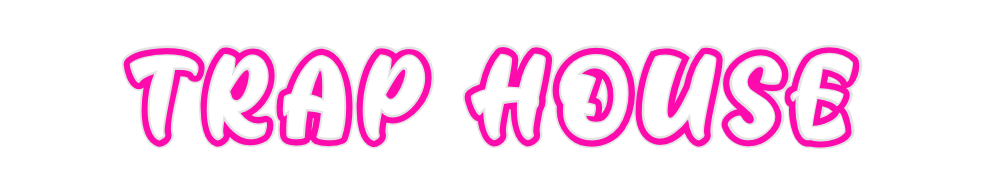 Custom Neon: TRAP HOUSE