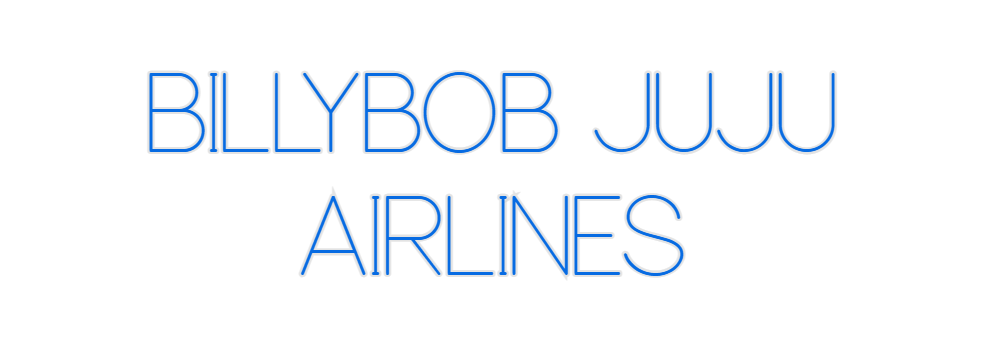 Custom Neon: BILLYBOB JUJU...