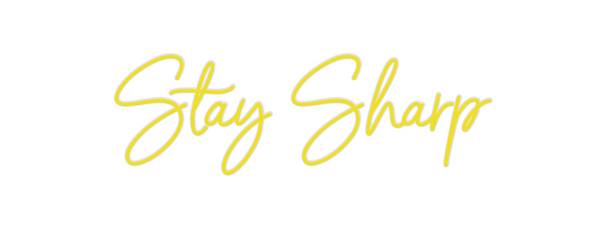 Custom Neon: Stay Sharp