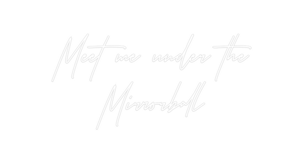 Custom Neon: Meet  me  und...