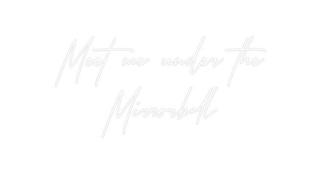 Custom Neon: Meet  me  und...