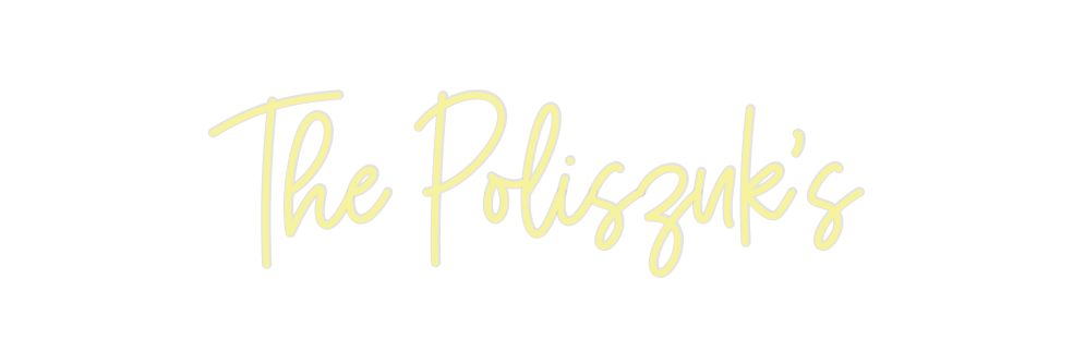 Custom Neon: The Poliszuk's