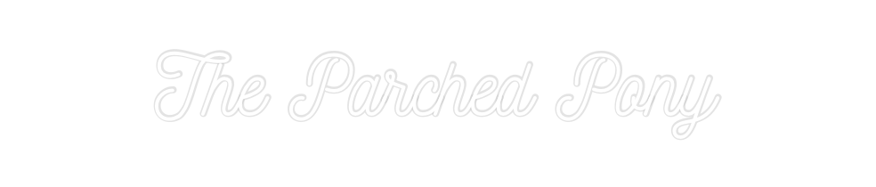 Custom Neon: The Parched P...