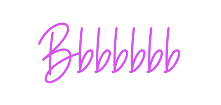 Custom Neon: Bbbbbbb