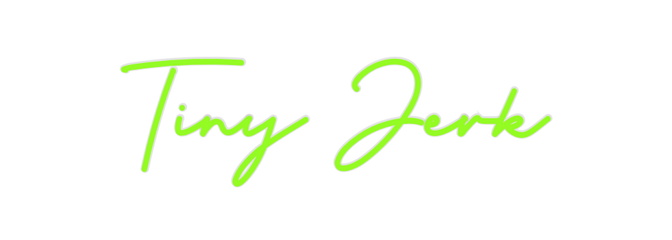 Custom Neon: Tiny Jerk