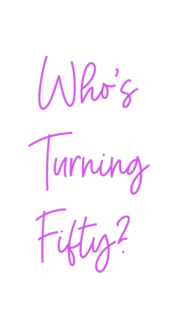 Custom Neon: Who's
Turning...
