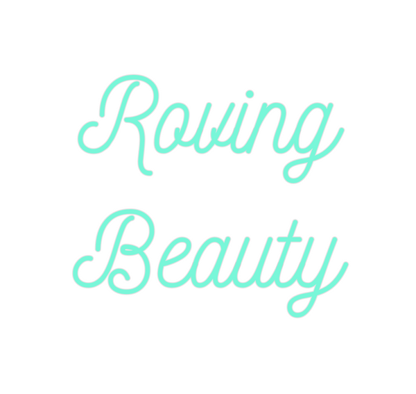 Custom Neon: Roving
Beauty