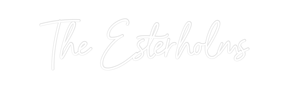 Custom Neon: The Esterholms