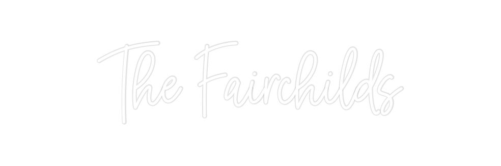 Custom Neon: The Fairchilds