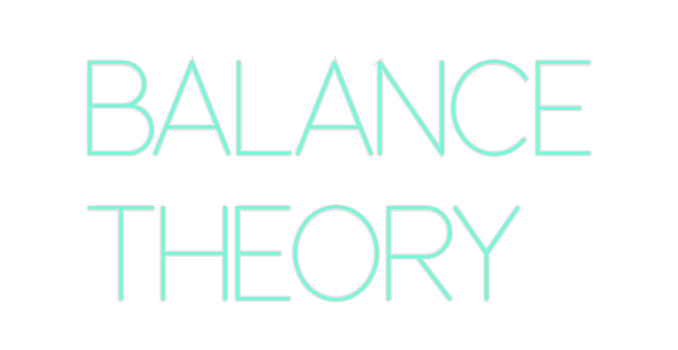 Custom Neon: BALANCE
THEORY