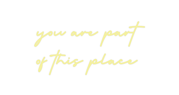 Custom Neon: you are part ...