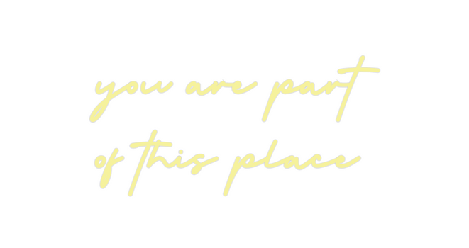Custom Neon: you are part ...