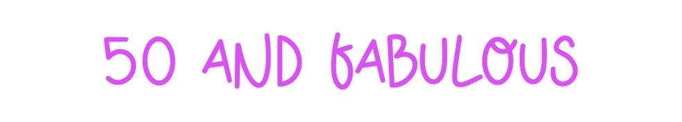Custom Neon: 50 and Fabulous