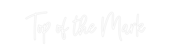 Custom Neon: Top of the Mark