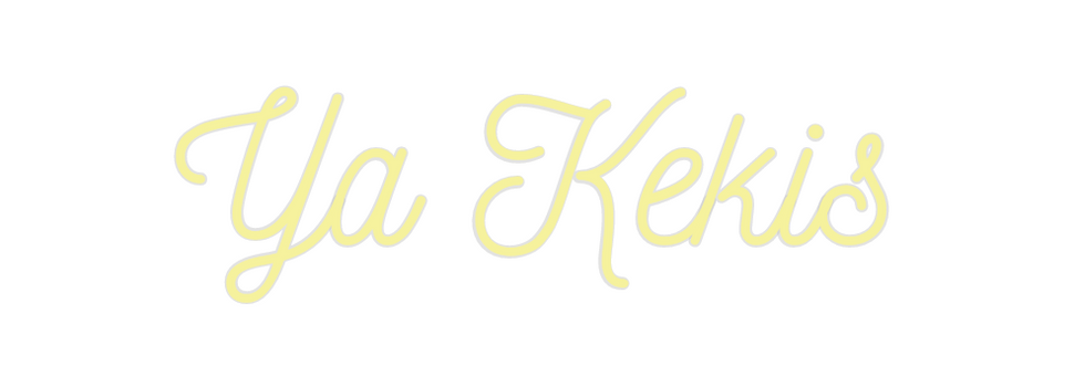 Custom Neon: Ya Kekis