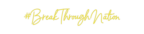 Custom Neon: #BreakThrough...