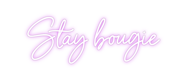 Custom Neon: Stay bougie