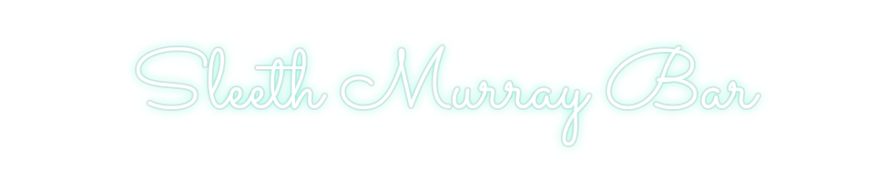 Custom Neon: Sleeth Murray...