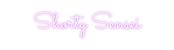 Custom Neon: Shorty Sensei
