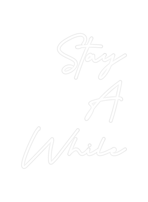 Custom Neon: Stay
A
While