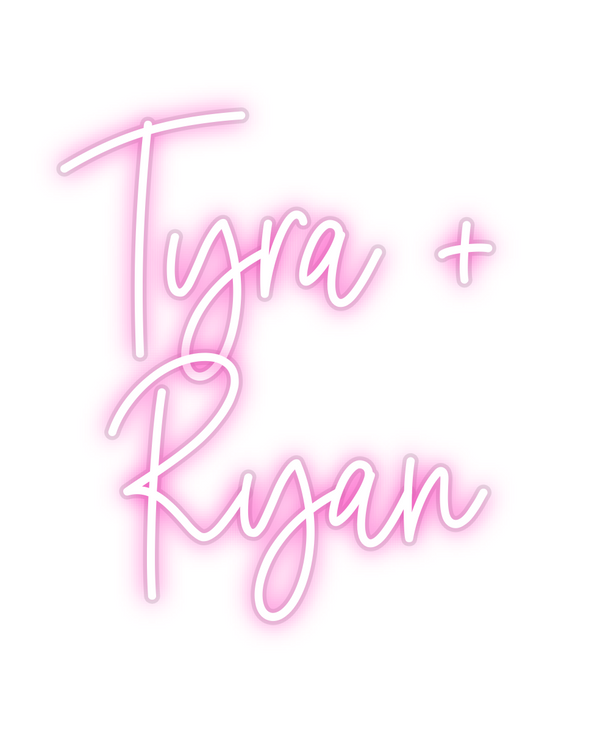 Custom Neon: Tyra +
Ryan