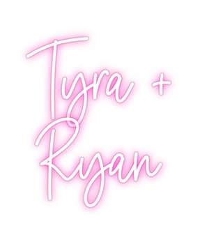 Custom Neon: Tyra +
Ryan