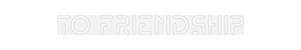 Custom Neon: TO FRIENDSHIP