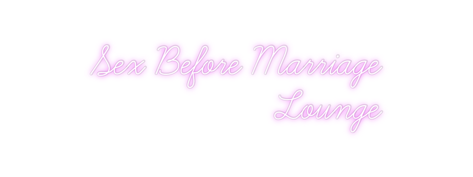 Custom Neon: Sex Before Ma...