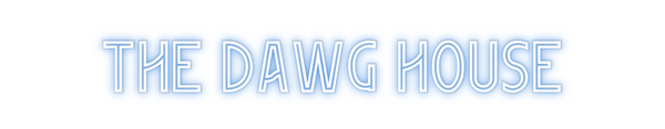 Custom Neon: THE DAWG HOUSE