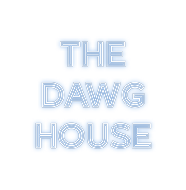 Custom Neon: THE 
DAWG
HOUSE