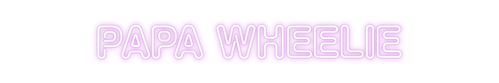 Custom Neon: Papa Wheelie