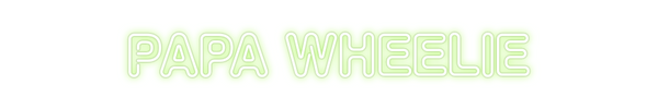 Custom Neon: Papa Wheelie