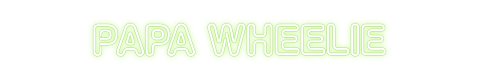Custom Neon: Papa Wheelie