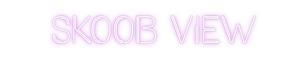 Custom Neon: SKOOB VIEW