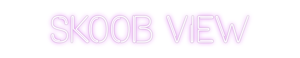Custom Neon: SKOOB VIEW