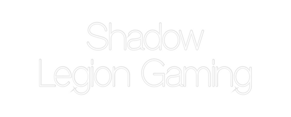 Custom Neon: Shadow
Legion...