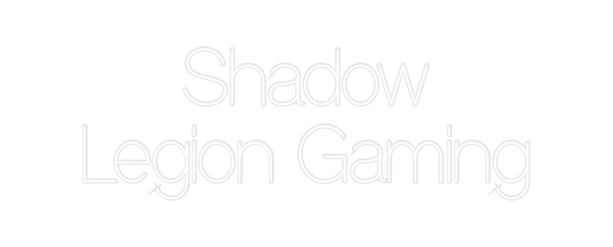 Custom Neon: Shadow
Legion...