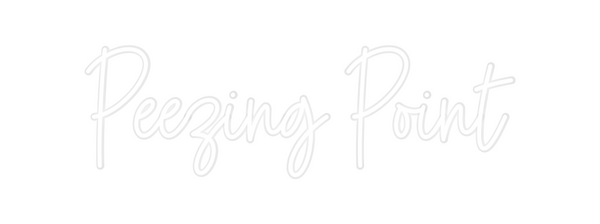 Custom Neon: Peezing Point