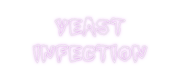 Custom Neon: YEAST
INFECTION