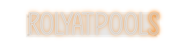 Custom Neon: Rolyatpools