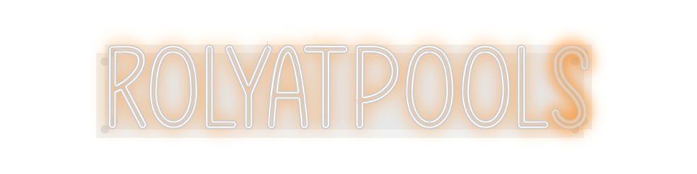 Custom Neon: Rolyatpools