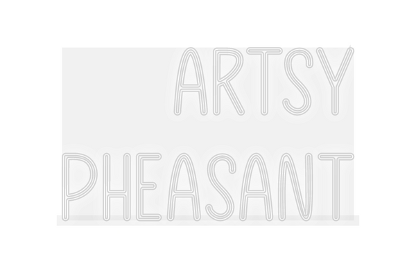 Custom Neon: Artsy
Pheasant